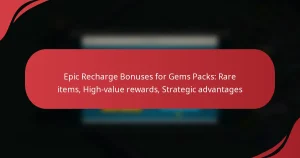 Epic Recharge Bonuses for Gems Packs: Rare items, High-value rewards, Strategic advantages
