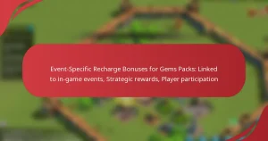 Event-Specific Recharge Bonuses for Gems Packs: Linked to in-game events, Strategic rewards, Player participation