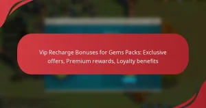 Vip Recharge Bonuses for Gems Packs: Exclusive offers, Premium rewards, Loyalty benefits