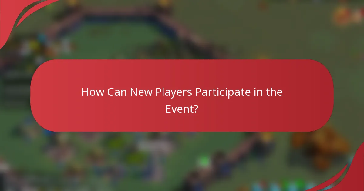 How Can New Players Participate in the Event?