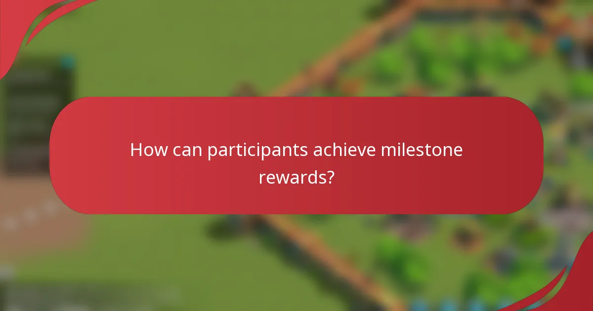 How can participants achieve milestone rewards?