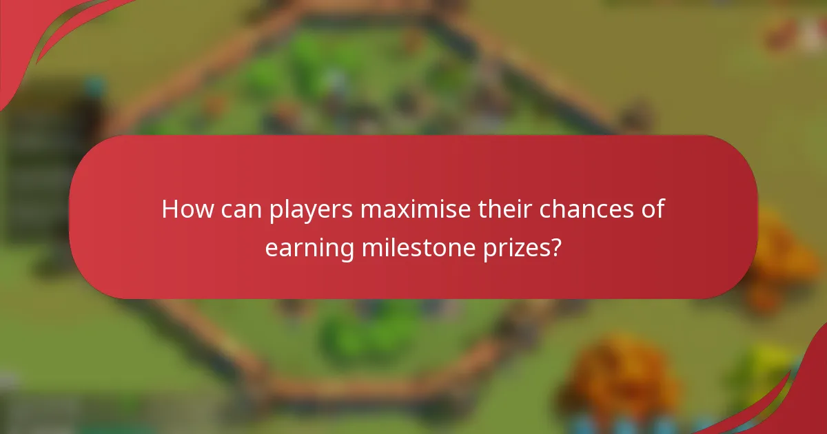 How can players maximise their chances of earning milestone prizes?