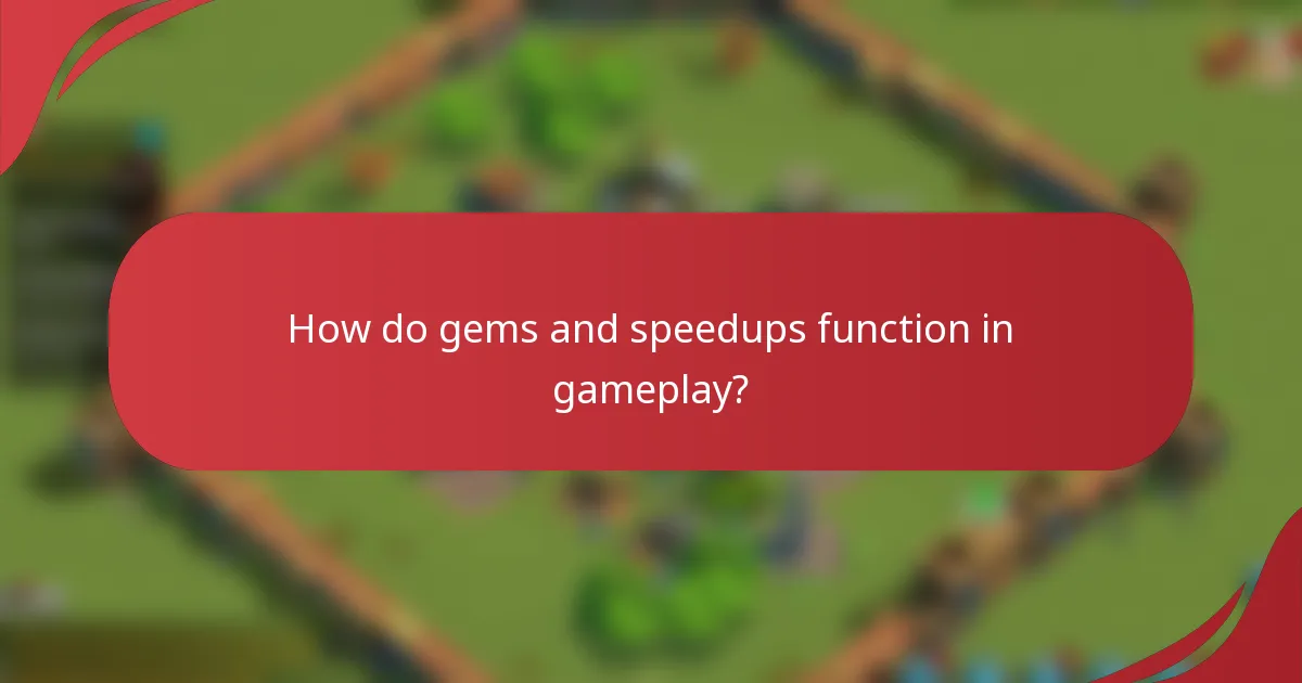 How do gems and speedups function in gameplay?