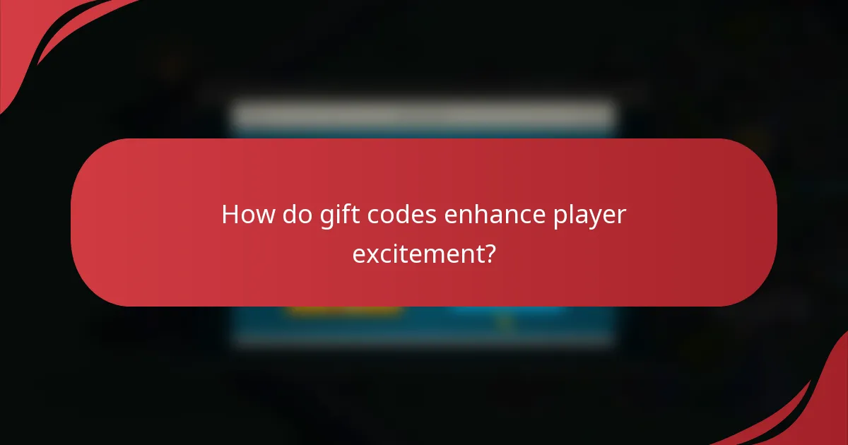How do gift codes enhance player excitement?