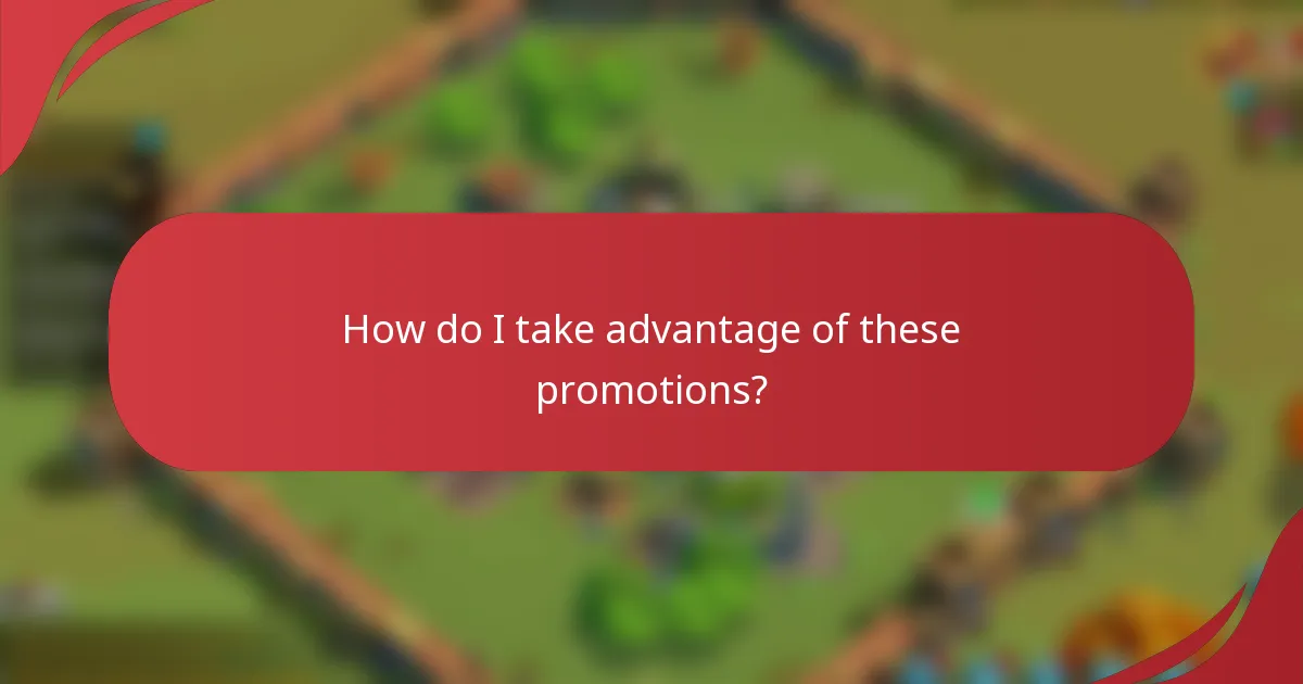 How do I take advantage of these promotions?