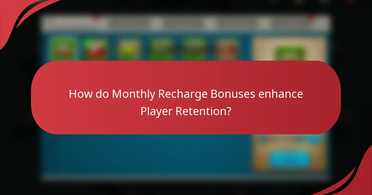 How do Monthly Recharge Bonuses enhance Player Retention?