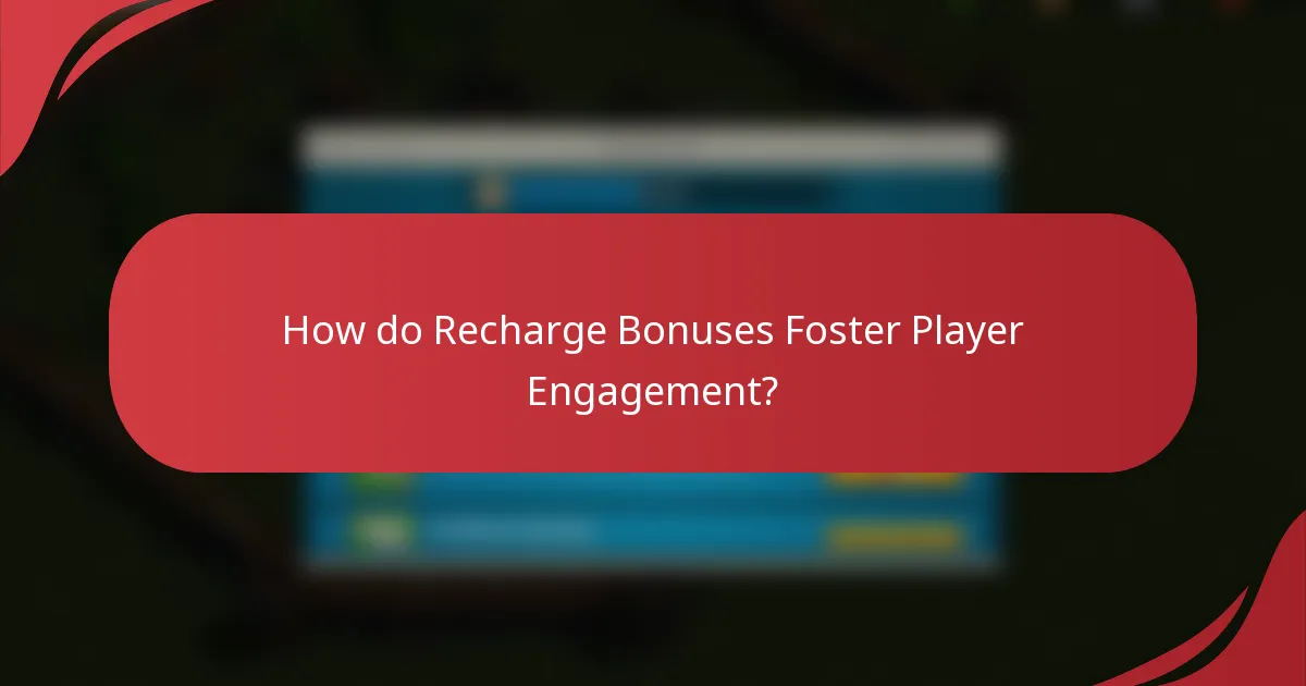 How do Recharge Bonuses Foster Player Engagement?