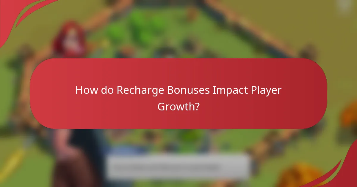 How do Recharge Bonuses Impact Player Growth?
