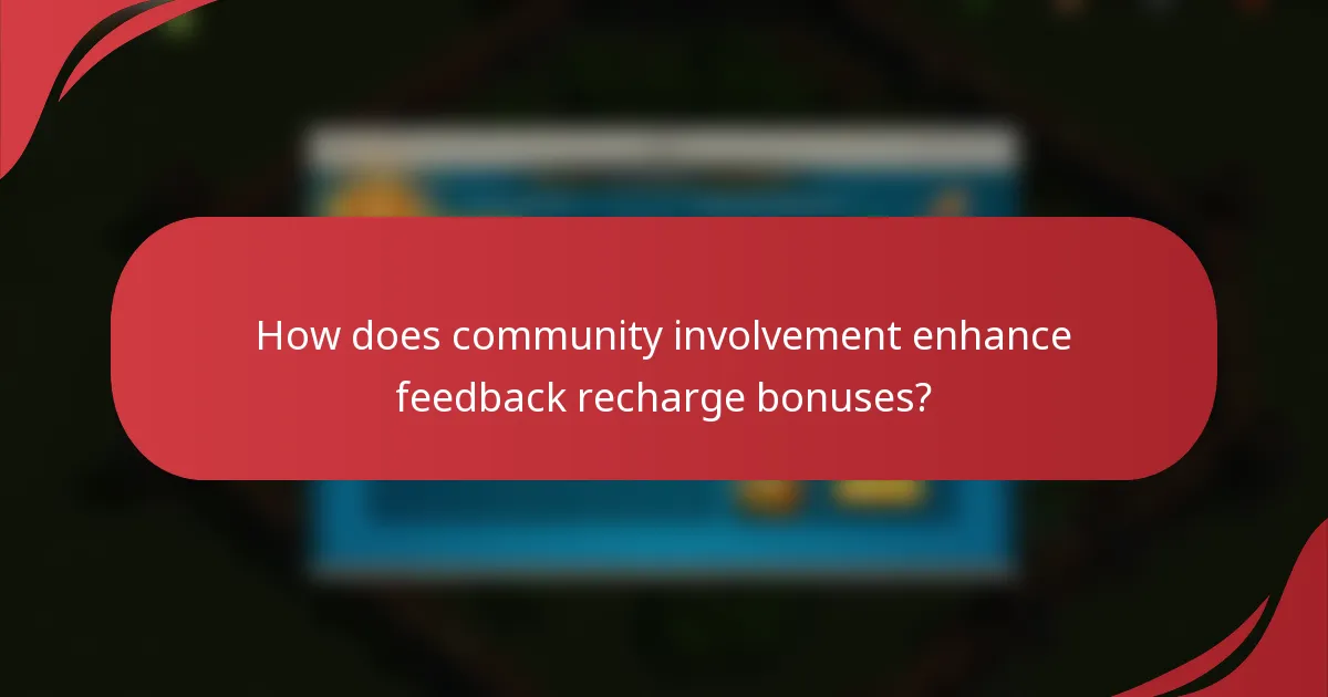 How does community involvement enhance feedback recharge bonuses?