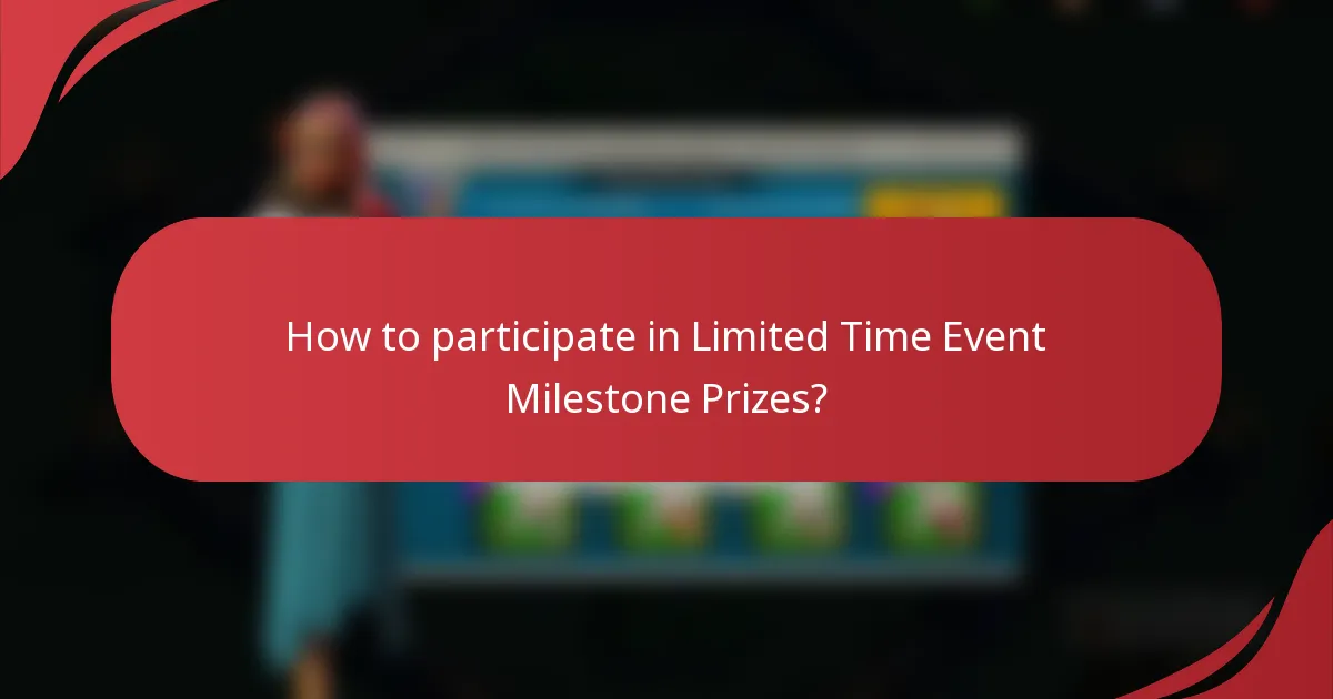 How to participate in Limited Time Event Milestone Prizes?