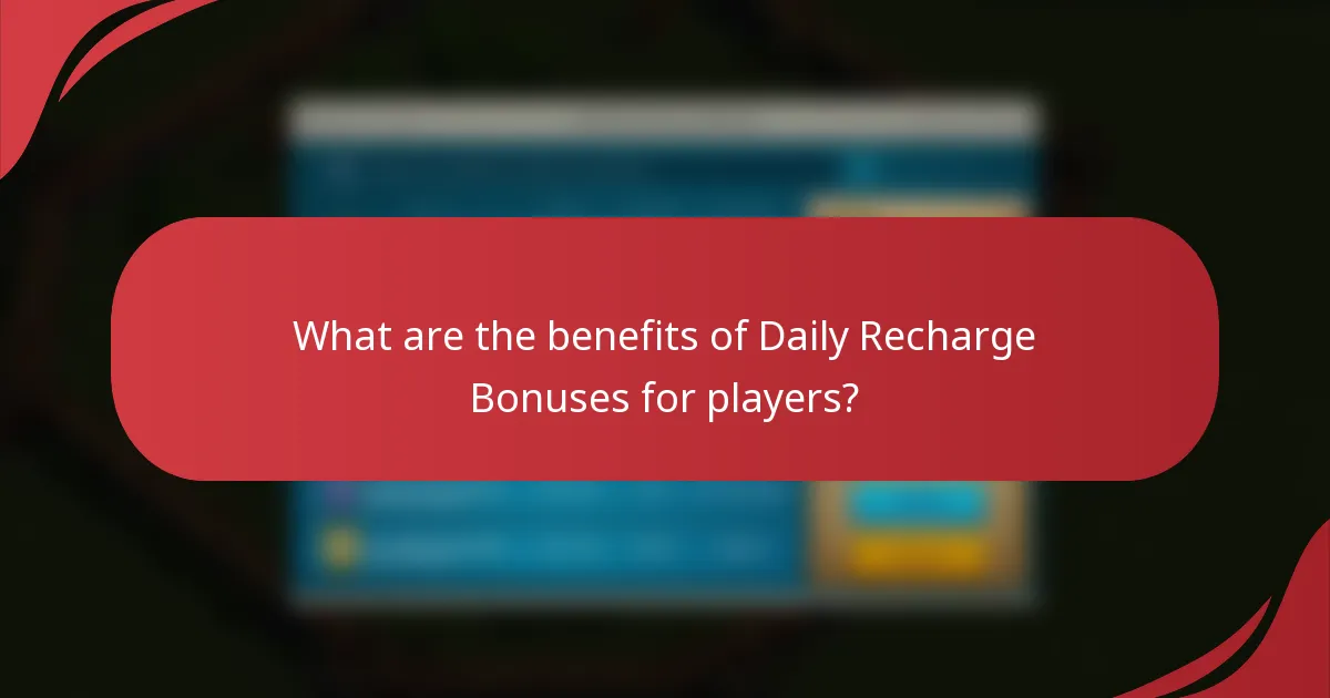 What are the benefits of Daily Recharge Bonuses for players?