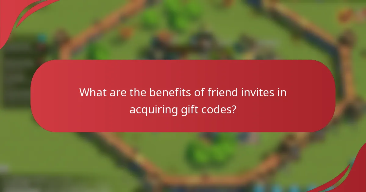 What are the benefits of friend invites in acquiring gift codes?