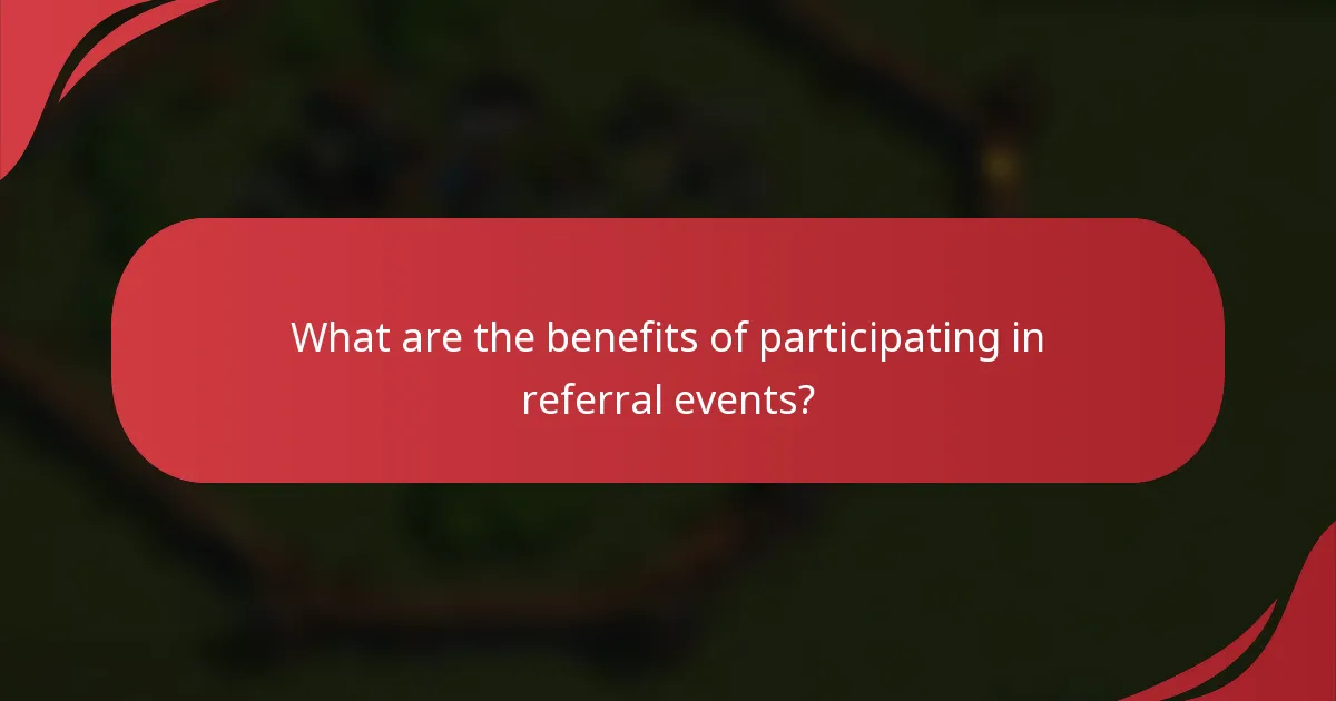 What are the benefits of participating in referral events?