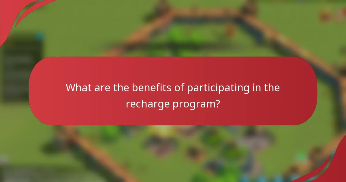 What are the benefits of participating in the recharge program?