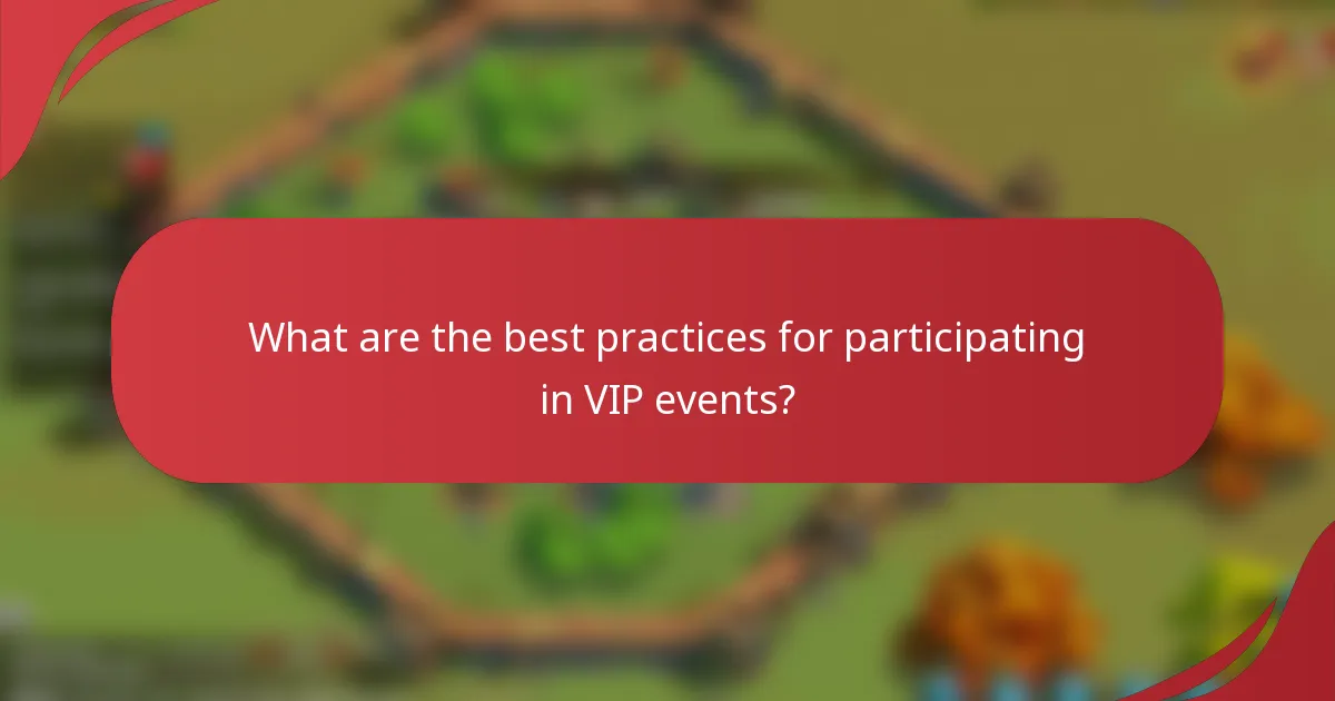 What are the best practices for participating in VIP events?