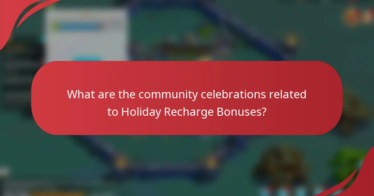 What are the community celebrations related to Holiday Recharge Bonuses?