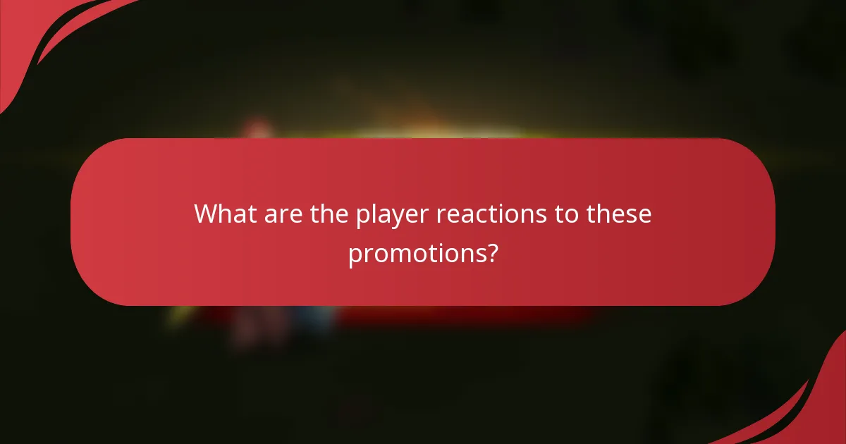 What are the player reactions to these promotions?