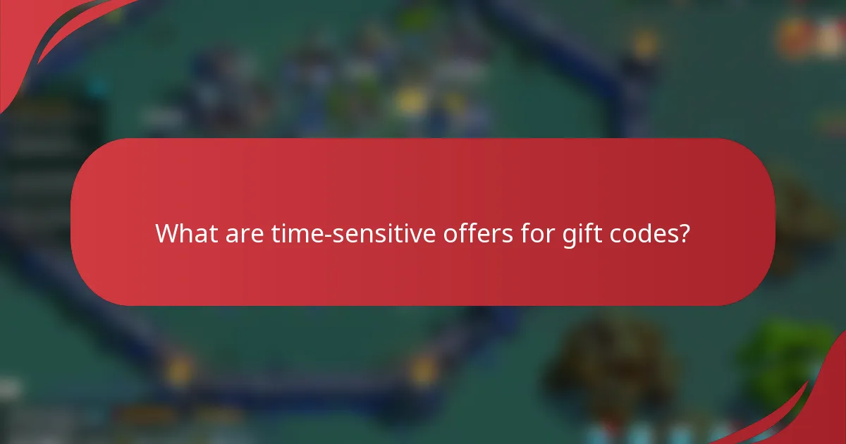 What are time-sensitive offers for gift codes?