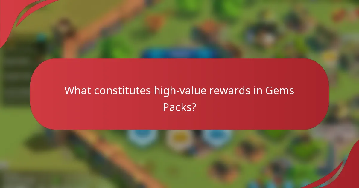What constitutes high-value rewards in Gems Packs?