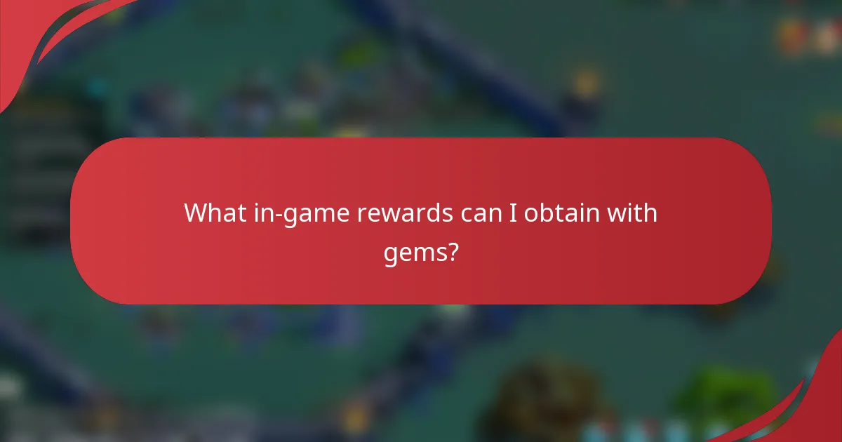 What in-game rewards can I obtain with gems?
