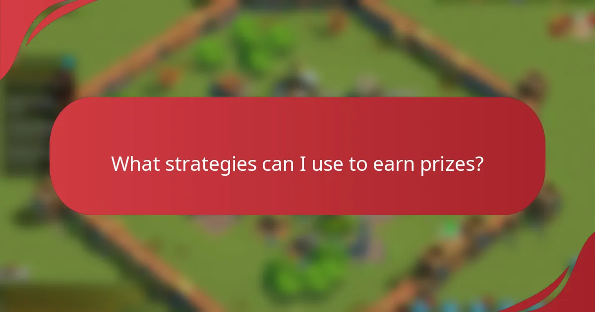 What strategies can I use to earn prizes?