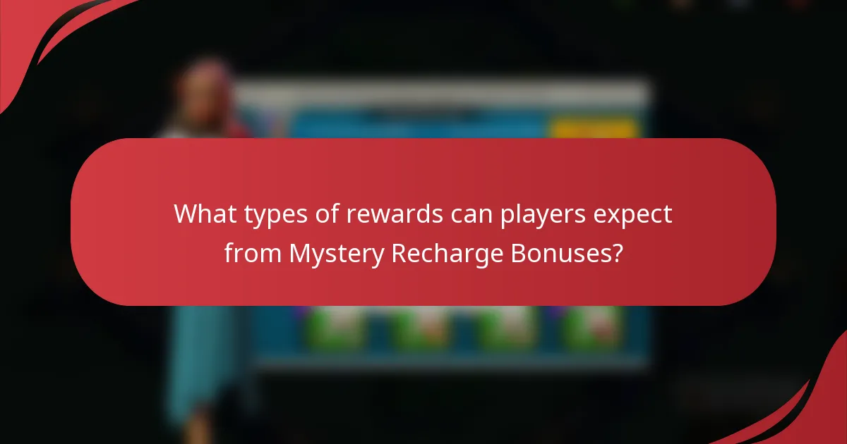 What types of rewards can players expect from Mystery Recharge Bonuses?