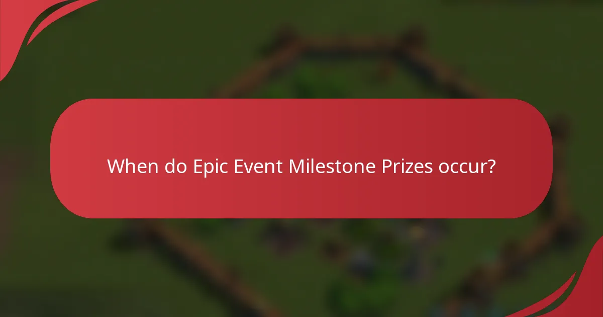 When do Epic Event Milestone Prizes occur?