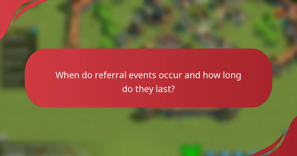 When do referral events occur and how long do they last?
