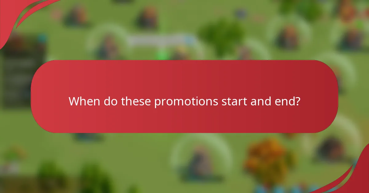 When do these promotions start and end?