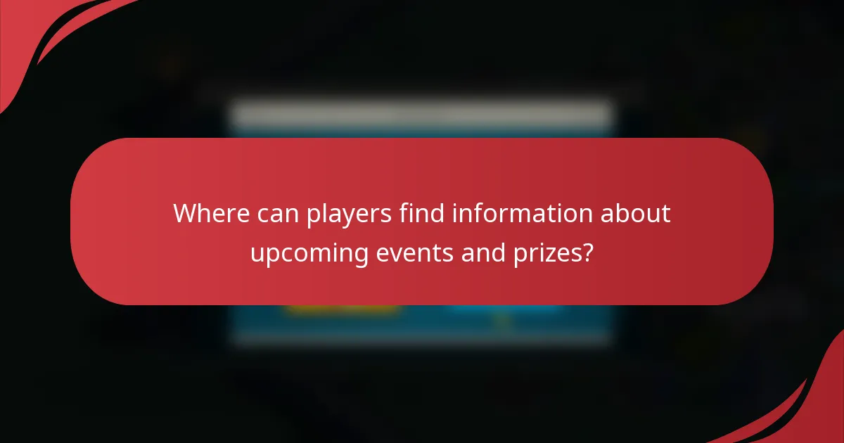 Where can players find information about upcoming events and prizes?