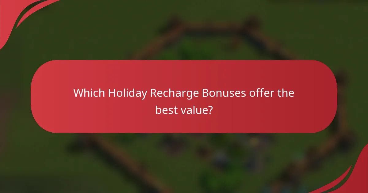 Which Holiday Recharge Bonuses offer the best value?